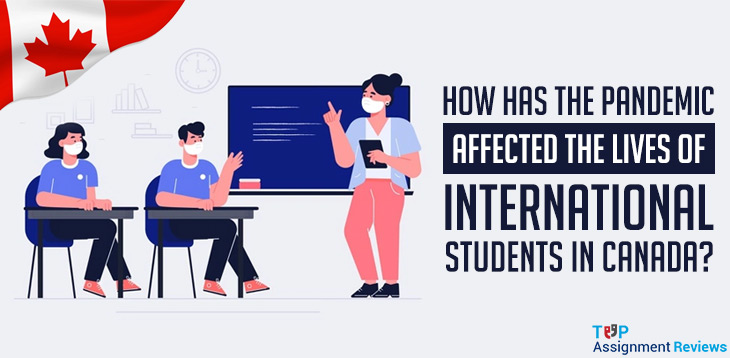 How has the pandemic affected the lives of international students in Canada?