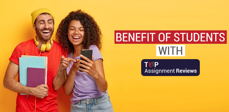 Benefit of students with Topassignmentreviews.com
