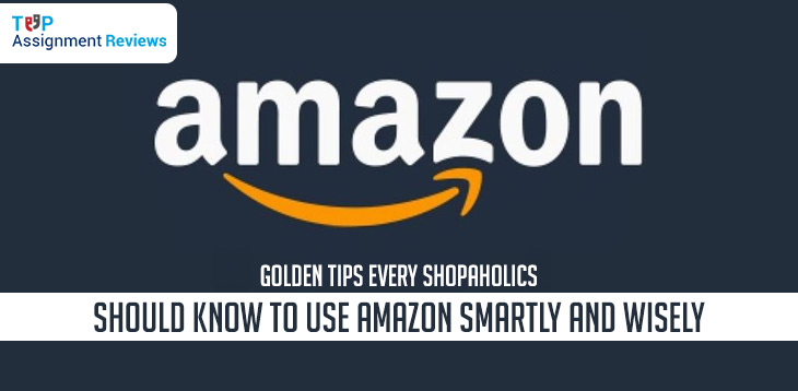 5+ Golden Tips Every Shopaholics Should Know To Use Amazon Smartly And Wisely