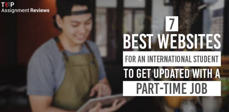 7 Websites For An International Student To Get Updated With a Part-Time Job