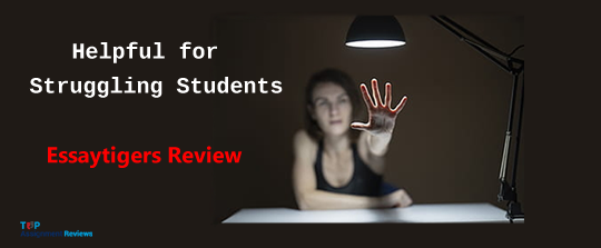 EssayTigers Reviews- A Feedback of struggling Student