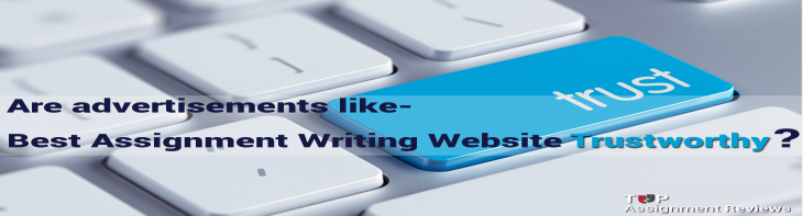 Are advertisements like best assignment writing website trustworthy