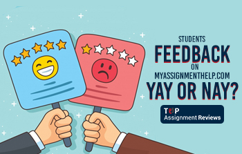 Students Feedback on MyAssignmenthelp.com Yay or Nay?