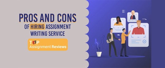 Pros and Cons of Hiring Assignment writing services